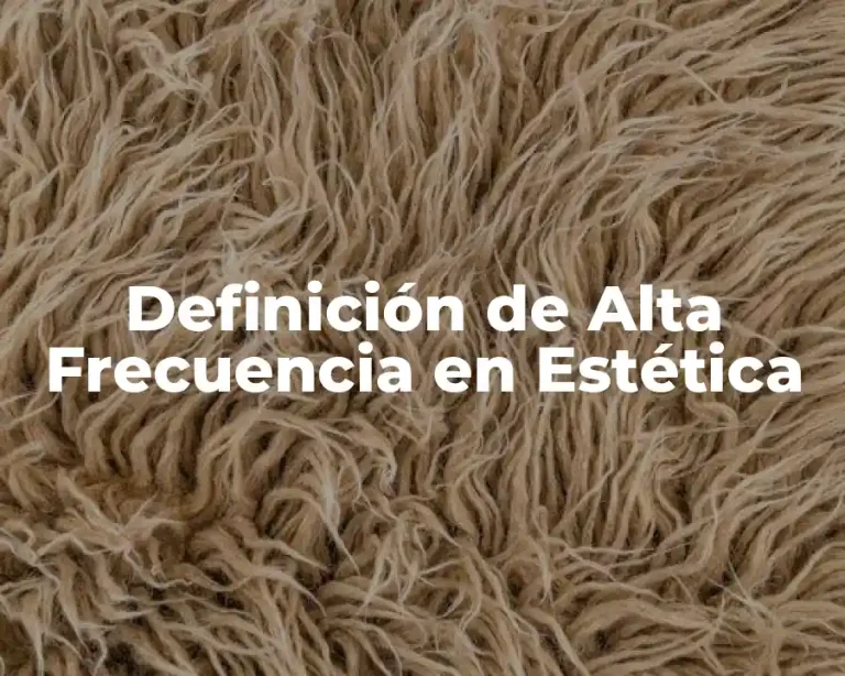 Definición de Alta Frecuencia en Estética