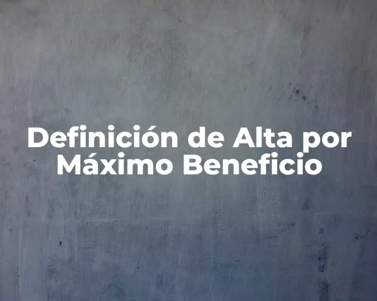 Definición de Alta por Máximo Beneficio