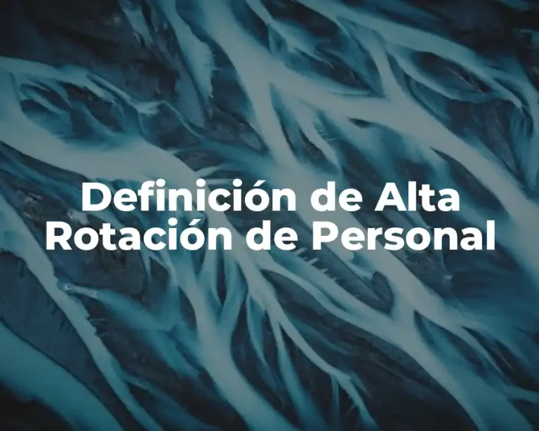 Definición de Alta Rotación de Personal