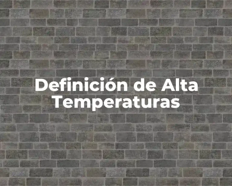 Definición de Alta Temperaturas