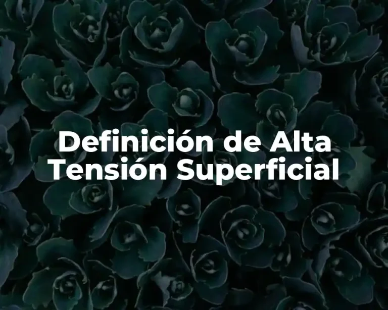 Definición de Alta Tensión Superficial