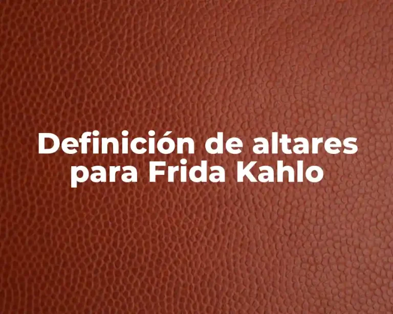 Definición de altares para Frida Kahlo