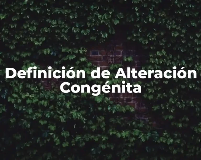 Definición de Alteración Congénita