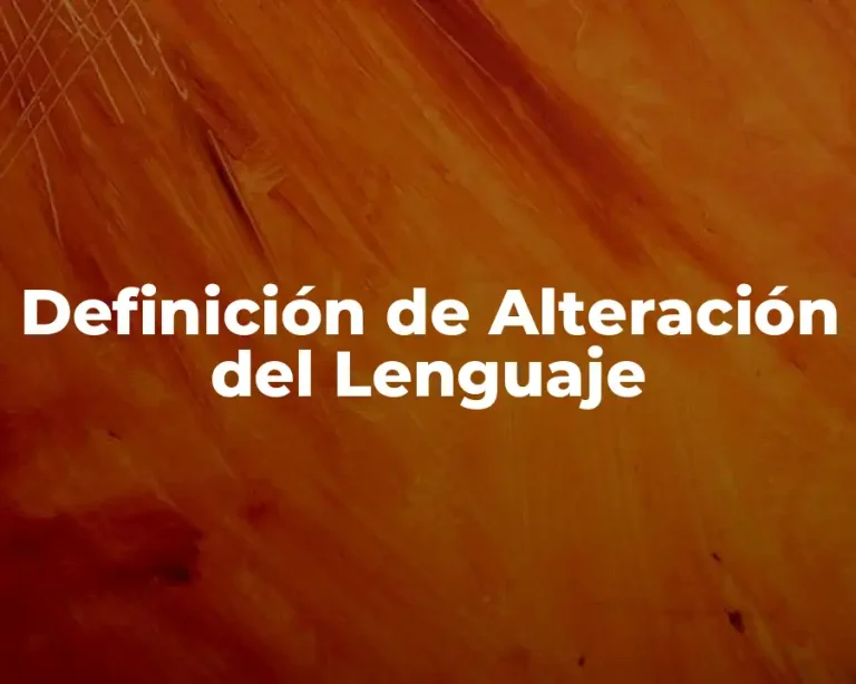 Definición de Alteración del Lenguaje
