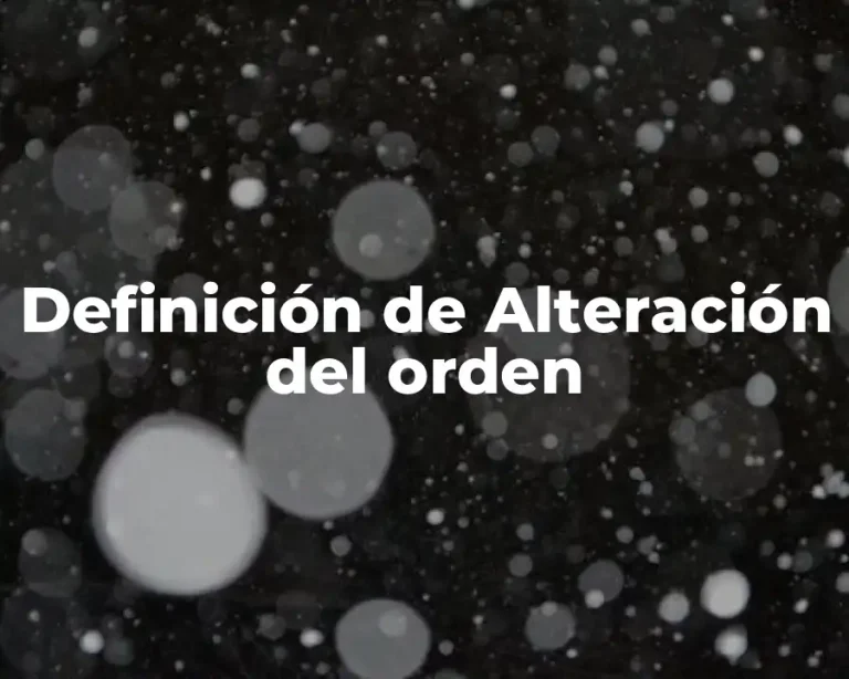 Definición de Alteración del orden