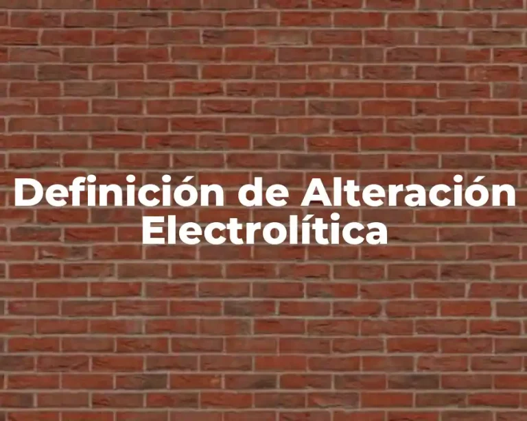 Definición de Alteración Electrolítica