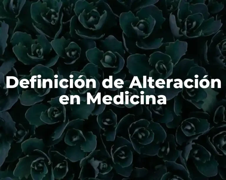 Definición de Alteración en Medicina