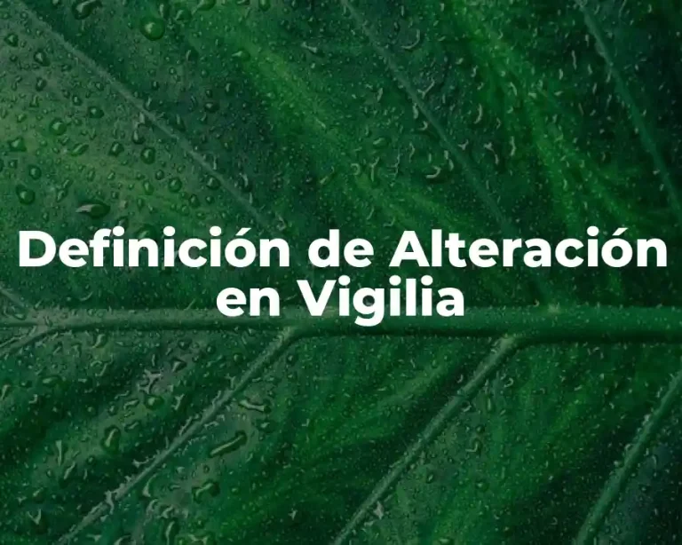 Definición de Alteración en Vigilia