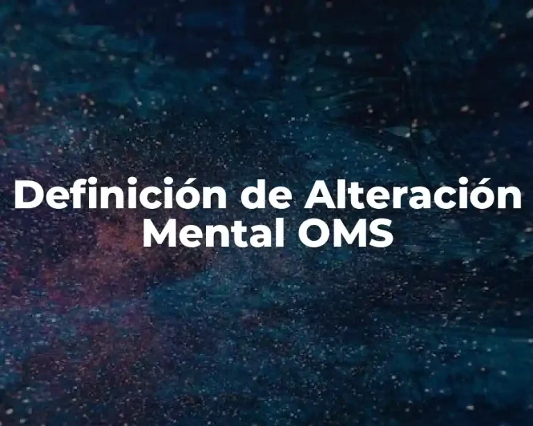 Definición de Alteración Mental OMS