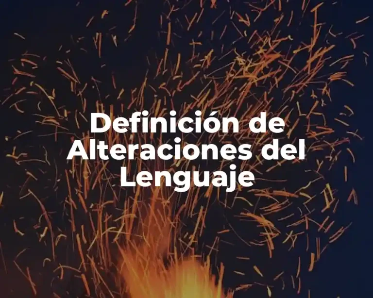 Definición de Alteraciones del Lenguaje