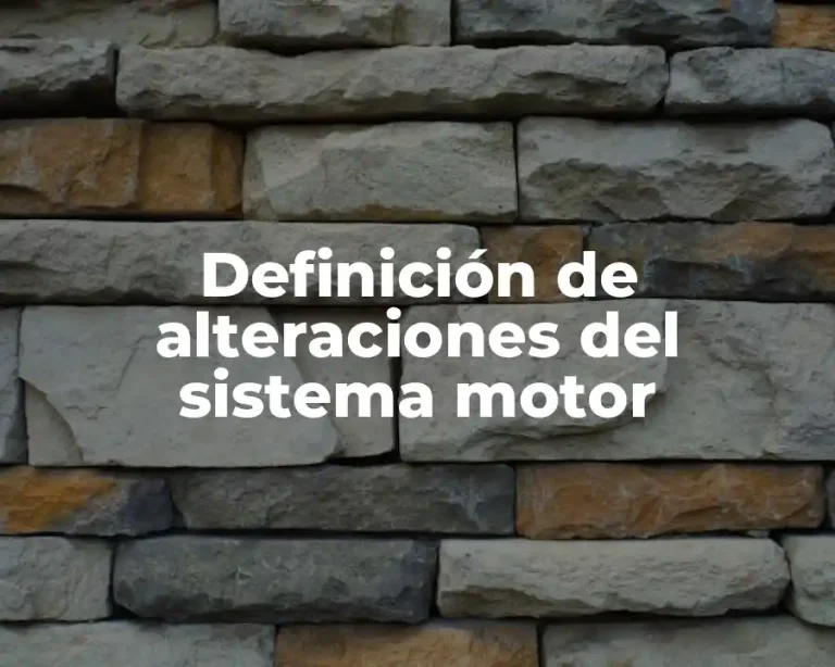 Definición de alteraciones del sistema motor