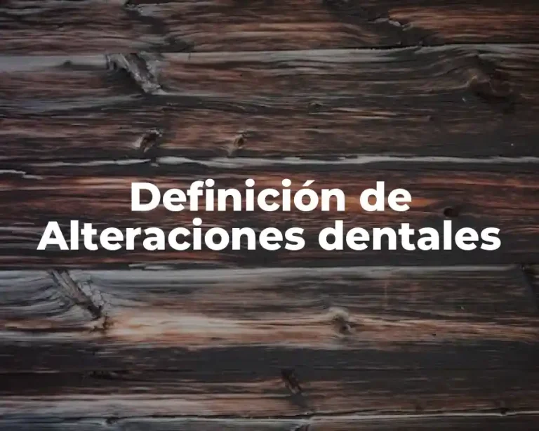Definición de Alteraciones dentales