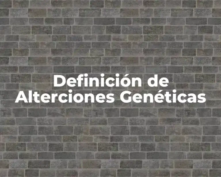 Definición de Alterciones Genéticas