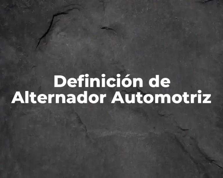 Definición de Alternador Automotriz