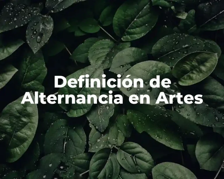 Definición de Alternancia en Artes
