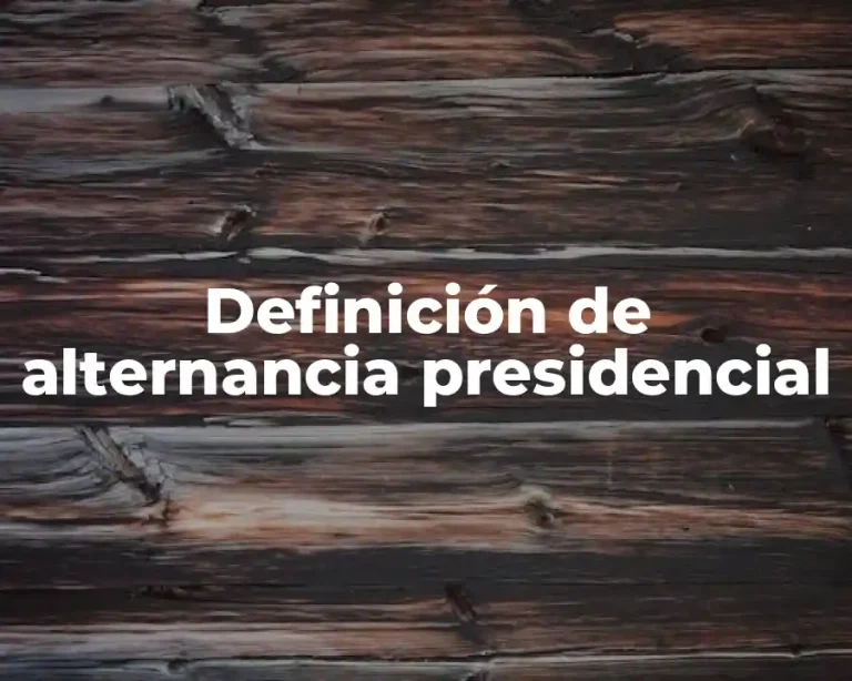 Definición de alternancia presidencial