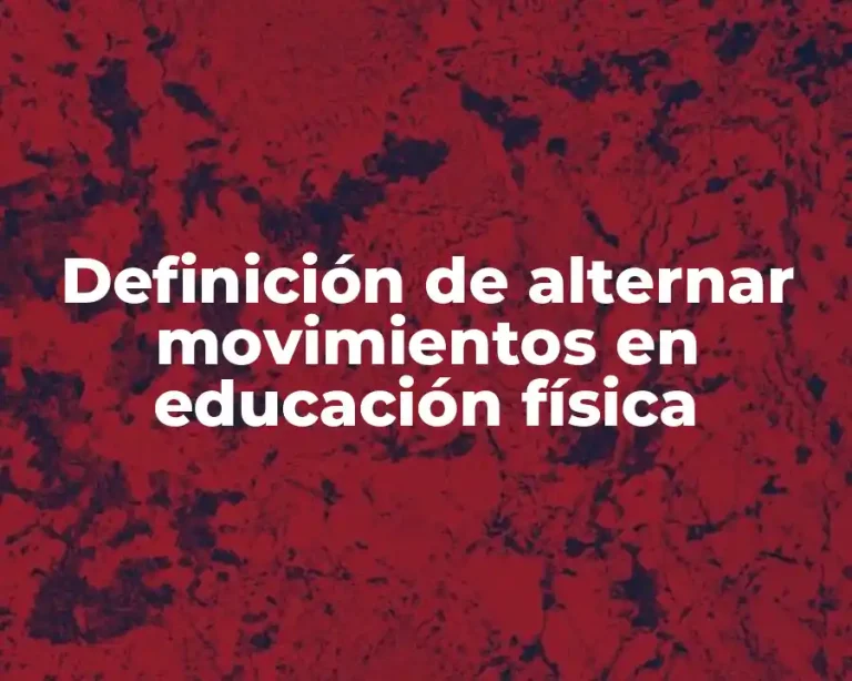 Definición de alternar movimientos en educación física