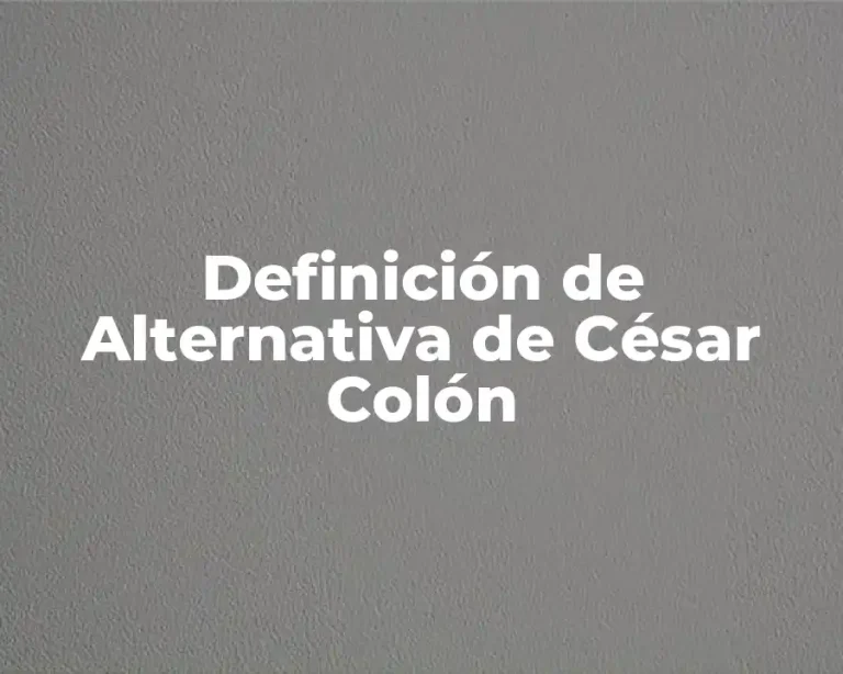 Definición de Alternativa de César Colón