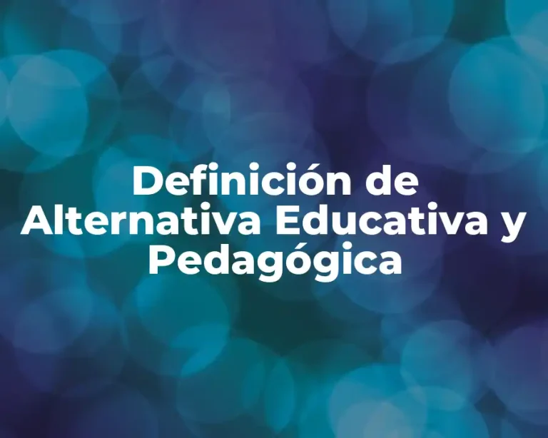 Definición de Alternativa Educativa y Pedagógica