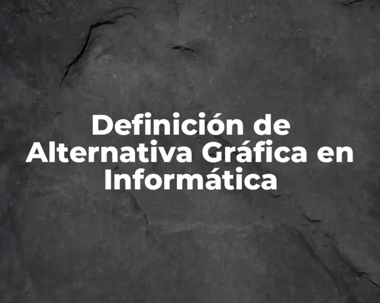 Definición de Alternativa Gráfica en Informática