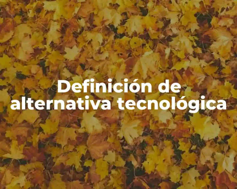 Definición de alternativa tecnológica