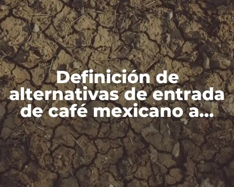 Definición de alternativas de entrada de café mexicano a Canadá