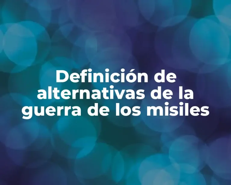 Definición de alternativas de la guerra de los misiles