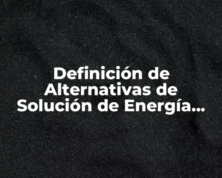 Definición de Alternativas de Solución de Energía Limpia