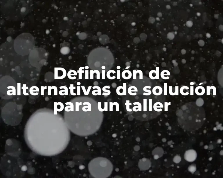 Definición de alternativas de solución para un taller