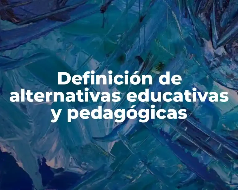 Definición de alternativas educativas y pedagógicas