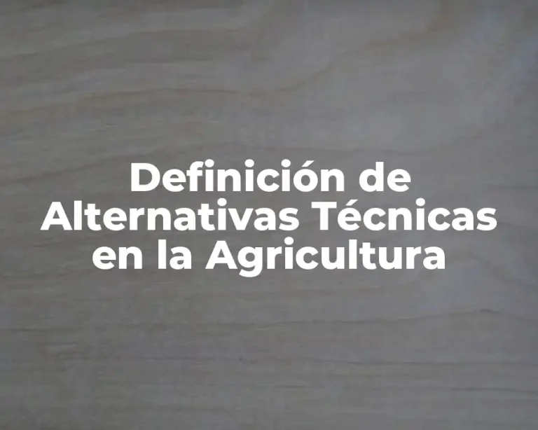 Definición de Alternativas Técnicas en la Agricultura