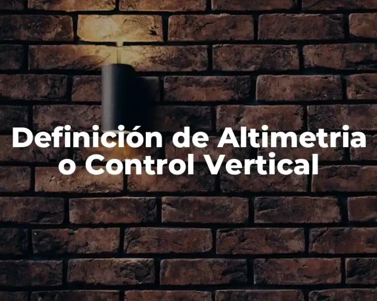 Definición de Altimetria o Control Vertical
