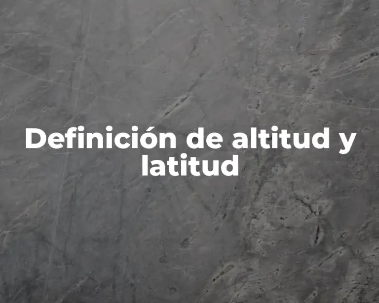 Definición de altitud y latitud