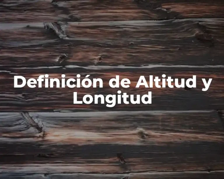Definición de Altitud y Longitud