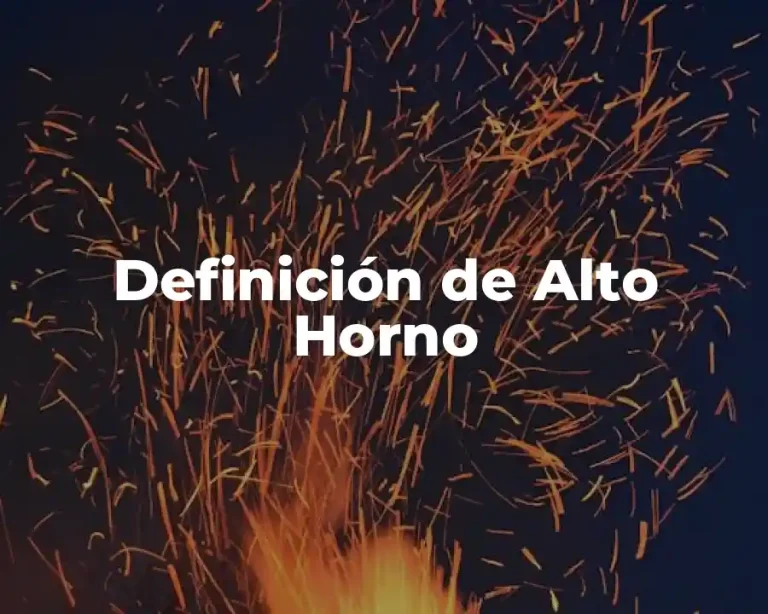 Definición de Alto Horno