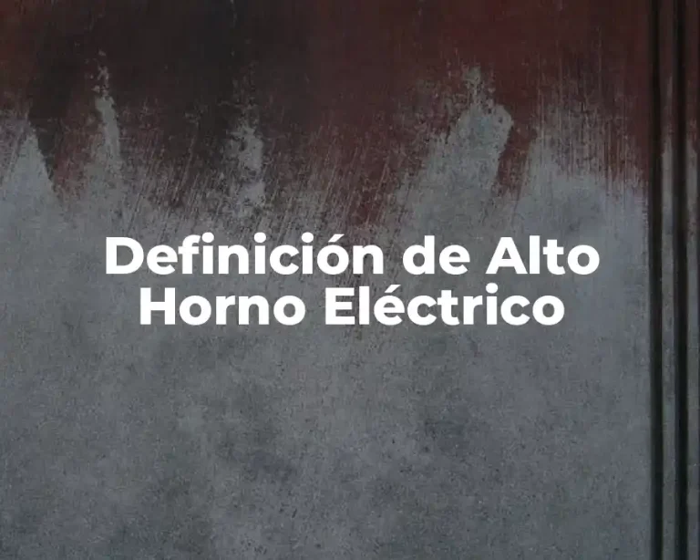 Definición de Alto Horno Eléctrico