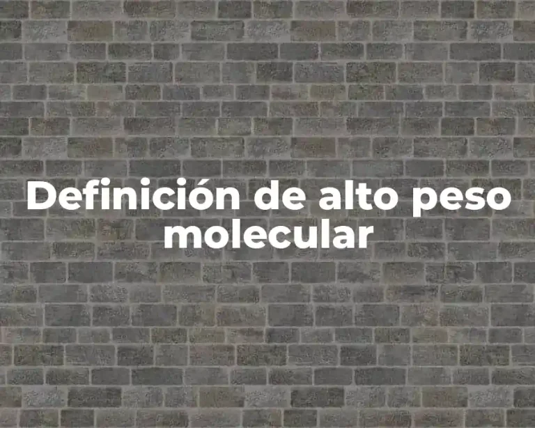 Definición de alto peso molecular