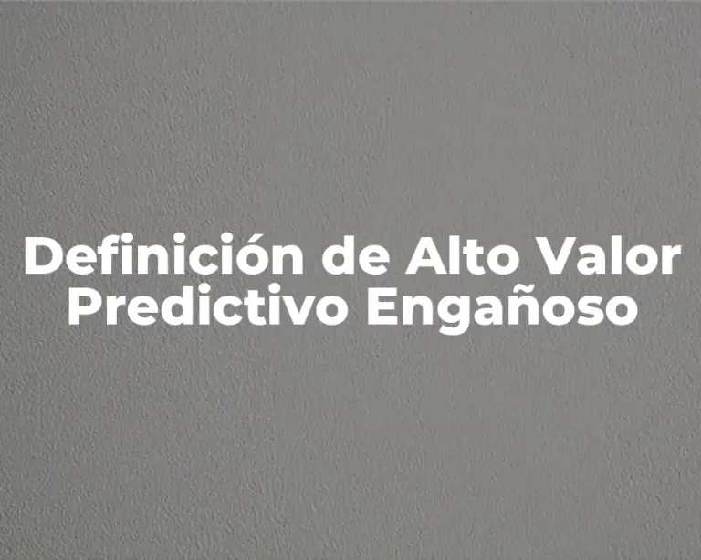 Definición de Alto Valor Predictivo Engañoso