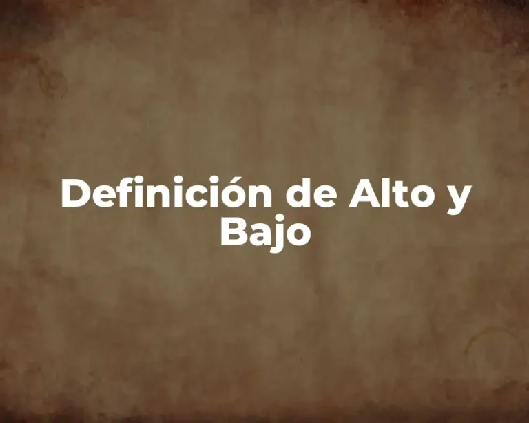 Definición de Alto y Bajo