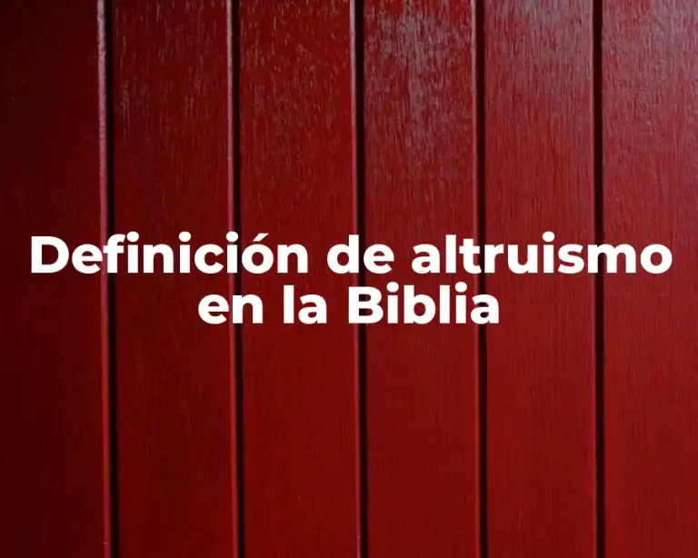 Definición de altruismo en la Biblia