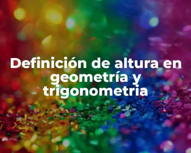 Definición de altura en geometría y trigonometria