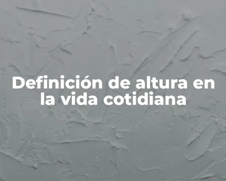 Definición de altura en la vida cotidiana