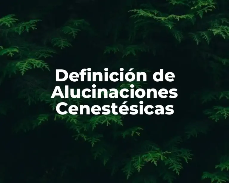 Definición de Alucinaciones Cenestésicas