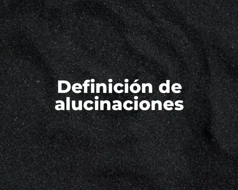 Definición de alucinaciones
