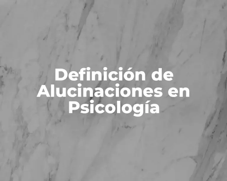Definición de Alucinaciones en Psicología