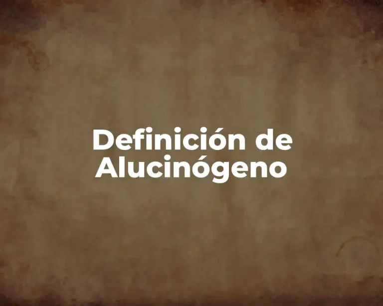 Definición de Alucinógeno