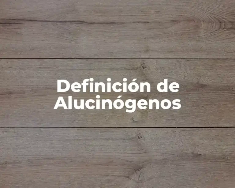 Definición de Alucinógenos