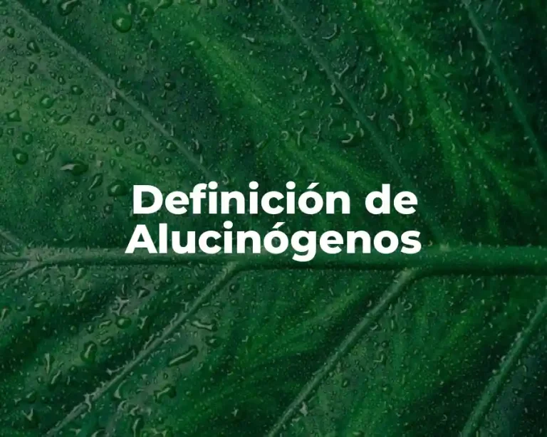 Definición de Alucinógenos