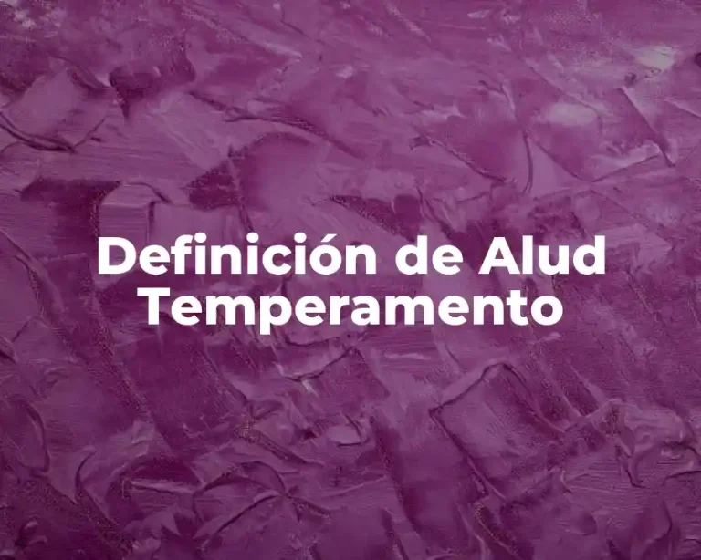 Definición de Alud Temperamento
