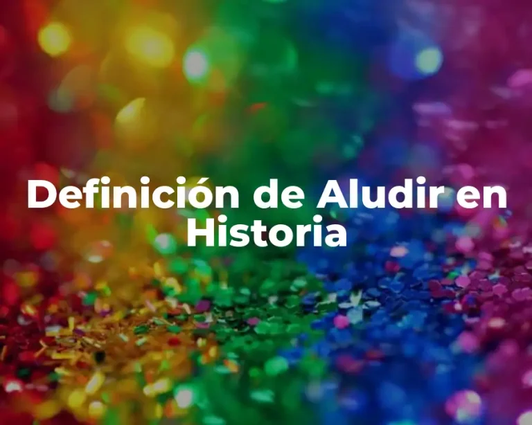 Definición de Aludir en Historia
